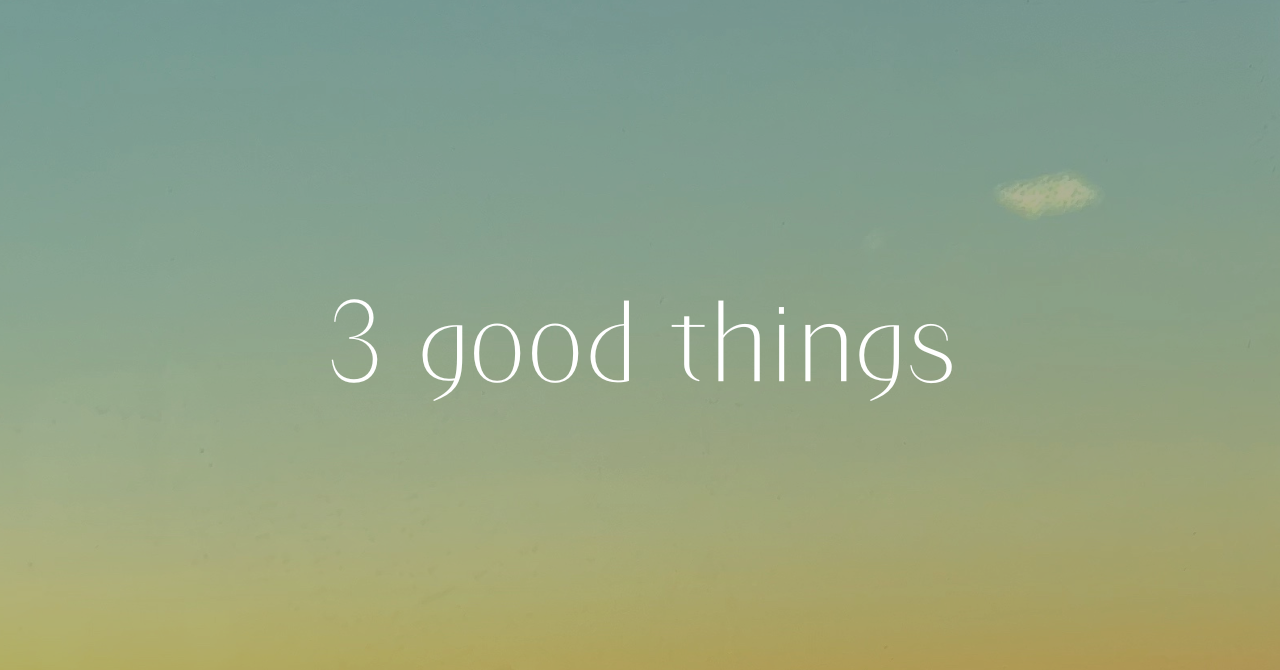 1/19(日) 3 good things 『自分で選択しているという感覚』