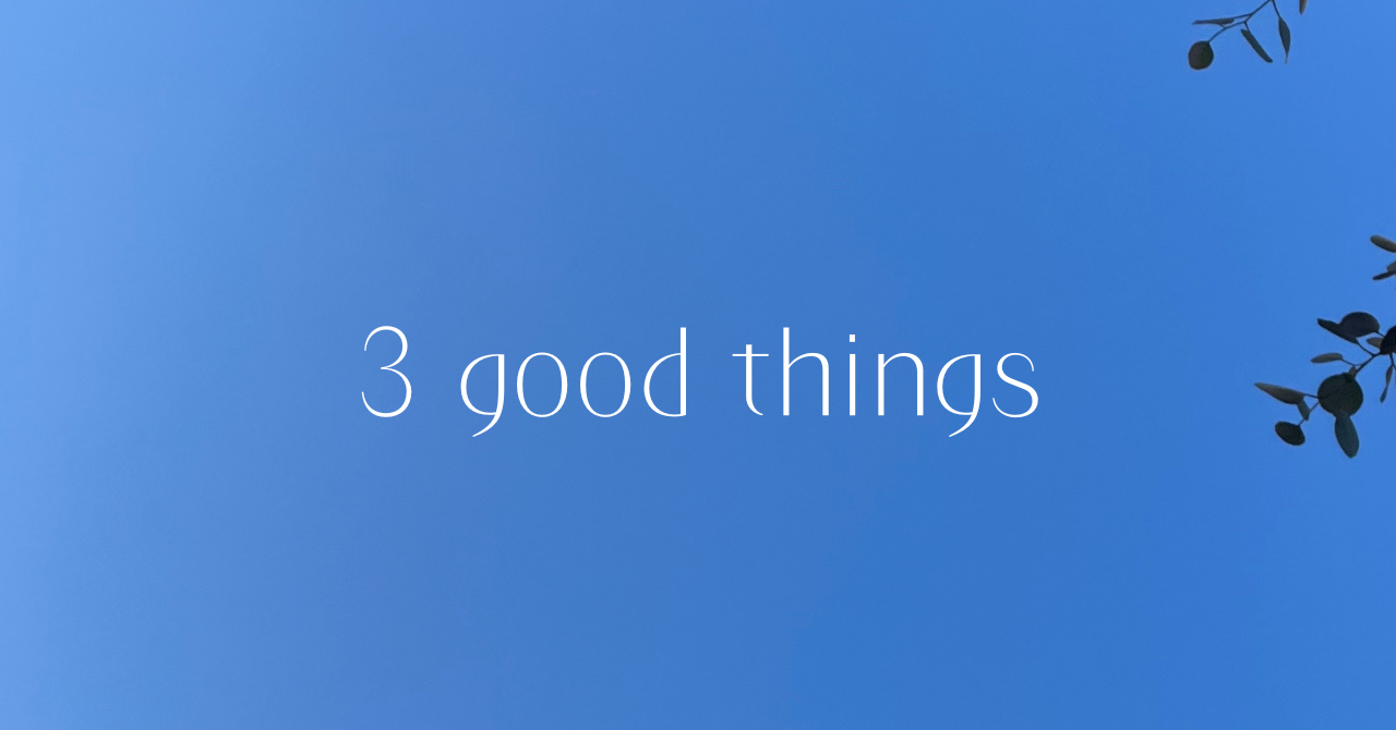 1/21(火) 3 good things 『調子が悪いとき』