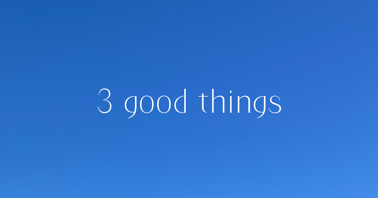 1/25(土) 3 good things
