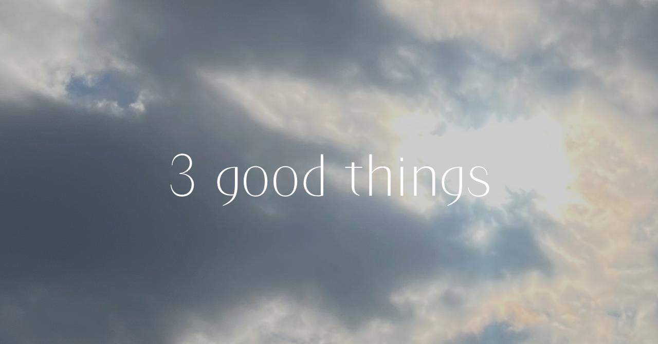 1/7(火) 3 good things 『そのまま取りにいく』
